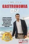 Jorge Cervera Tirado - Gastronomía Fácil: Técnicas y Consejos Prácticos Para Iniciar, Gestionar y Llevar Al Éxito Tu Actividad En El Sector De La Gastronomía Pa