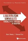 Bryan Cheang, Bryan Yi Da Cheang, Bryan Yi Da Cheang &amp; Donovan Choy, Bryan Yi Da Cheang, Bryan Yi Da (King's Collge London Cheang, Donovan Choy... - Liberalism Unveiled: Forging A New Third Way In Singapore