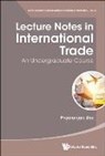Priyaranjan Jha, Priyaranjan Jha - Lecture Notes In International Trade: An Undergraduate Course