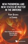 Peter Ot Cesar Augusto Zen Vasconcellos, Thomas Boller, Boller Thomas, César Augusto Zen Vasconcello, Peter Otto Hess, Peter Otto Hess... - New Phenomena And New States Of Matter In The Universe: From Quarks To Cosmos