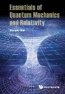 Shangwu Qian, Shangwu (Peking Univ Qian, Shangwu Qian - Essentials Of Quantum Mechanics And Relativity