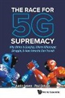 Austin Groves, Austin Groves &amp; Paul Schulte, Austin Groves, Paul Schulte, Paul Schulte, Schulte Paul - Race For 5g Supremacy, The: Why China Is Surging, Where Millennials Struggle, & How America Can Prevail