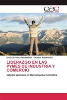 GISELLE PAOL FERNANDEZ, GISELLE PAOLA FERNANDEZ, VALERIA RODRIGUEZ - LIDERAZGO EN LAS PYMES DE INDUSTRIA Y COMERCIO