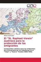 Markus Holzweber - El "St. Raphael-Verein" austriaco para la protección de los emigrantes