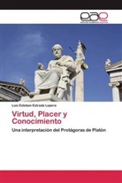 Luis Esteban Estrada Lopera - Virtud, Placer y Conocimiento