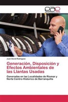 Juan David Rodriguez - Generación, Disposición y Efectos Ambientales de las Llantas Usadas