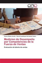 Sarahí Gua Hernández Castro, Sarahí Guadalupe Hernández Castro, Carlo Robles Acosta, Carlos Robles Acosta - Medicion de Desempeño por Competencias de la Fuerza de Ventas