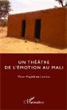 Marie-Magdeleine Lessana - Un théâtre de l'émotion au Mali