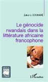 Zakaria Soumare - Le génocide rwandais dans la littérature africaine francophone