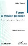 Hélène Chaumet - Penser la maladie génétique