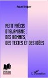 Haoues Seniguer - Petit précis d'islamisme : des hommes, des textes et des idées