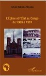 Sylvain Makosso-Makosso - L'Eglise et l'Etat au Congo de 1960 à 1991