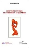 André Pachod - Construire l'éthique de l'enseignant au quotidien