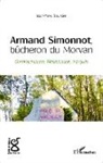 Jean-Yves Boursier - Armand Simonnot, bûcheron du Morvan