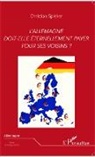 Christian Spieker - L'Allemagne doit-elle éternellement payer pour ses voisins ?