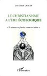 Jean-Claude Lacaze - Le christianisme à l'ère écologique