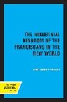 John Leddy Phelan - Millennial Kingdom of the Franciscans in the New World