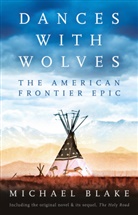 Michael Blake - Dances With Wolves: The American Frontier Epic