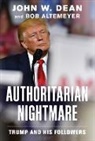 Bob Altemeyer, John W Dean, John W. Dean - Authoritarian Nightmare