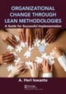 A. Heri Iswanto, A Heri Iswanto, A. Heri Iswanto - Organizational Change Through Lean Methodologies