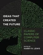 Harry Lewis, Harry R Lewis, Harry R. Lewis, Lewis Harry - Ideas That Created the Future