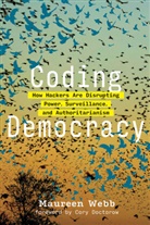 Cory Doctorow, Maureen Webb - Coding Democracy