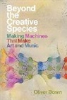 Oliver Bown - Beyond the Creative Species