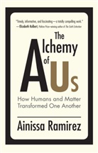 Ainissa Ramirez - The Alchemy of Us