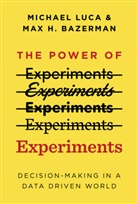 Max H Bazerman, Max H. Bazerman, Michael Luca - The Power of Experiments