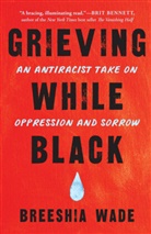 Breeshia Wade - Grieving While Black