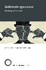Christoph Engel, Ralph Hertwig, Christoph Engel, Ralph Hertwig - Deliberate Ignorance