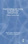 Gary Brucato, Ragy R Girgis, Ragy R. Girgis, Ragy R. Brucato Girgis, Jeffrey A Lieberman, Jeffrey A. Lieberman - Understanding and Caring for People With Schizophrenia