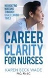 Karen Beck Wade - Career Clarity for Nurses