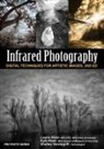 Kyle Klein, Laurie Klein, Shelley Vandegrift - Infrared Photography