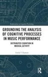 Linda Kaastra, Linda (University of British Columbia Kaastra, Linda T Kaastra, Linda T. Kaastra, Linda T. (University of British Columbia Kaastra, Linda T. (University of British Columbia; Simon Fraser University) Kaastra... - Grounding the Analysis of Cognitive Processes in Music Performance