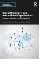 Corneliu Bjola, Corneliu Zaiotti Bjola, Ruben Zaiotti, Corneliu Bjola, Ruben Zaiotti - Digital Diplomacy and International Organisations