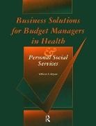 W J Bryans, William S. Bryans - Business Solutions for Budget Managers in Health and Personal Social