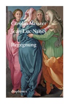 Carolin Meister, Jean-Luc Nancy - Begegnung
