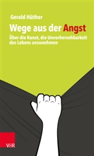 Gerald Hüther, Carsten Schild - Wege aus der Angst