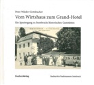 Peter Walder-Gottsbacher - Vom Wirtshaus zum Grand-Hotel