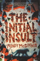 Mindy McGinnis - The Initial Insult