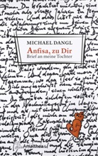 Michael Dangl, Anfisa Margarita Dangl - Anfisa, zu Dir
