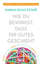 Marian Rojas Estapé, Marian Rojas Estapé - Wie du bewirkst, dass dir Gutes geschieht