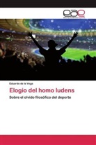 Eduardo de la Vega - Elogio del homo ludens