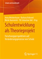 Barbar Asbrand, Barbara Asbrand, Merl Hummrich, Merle Hummrich, Merle Hummrich u a, Till-Sebastian Idel... - Schulentwicklung als Theorieprojekt