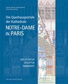 Stephan Albrecht, Stephan Albrecht, Stefa Breitling, Stefan Breitling, Rainer Drewello - Die Querhausportale der Kathedrale Notre-Dame in Paris