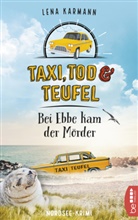 Lena Karmann - Taxi, Tod und Teufel - Bei Ebbe kam der Mörder
