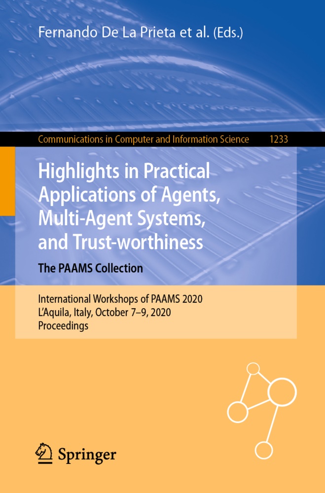 Jaim Andrés Rincón Arango et al, João Carneiro, Fernando De la Prieta, Elena Del Val, Alia El Bolock, … - Highlights in Practical Applications of Agents, Multi-Agent Systems, and Trust-worthiness. The PAAMS Collection International Workshops of PAAMS 2020, L'Aquila, Italy, October 7-9, 2020, Proceedings