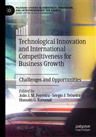 João J. Ferreira, João J. M. Ferreira, Hussain G Rammal, Sérgi J Teixeira, Sérgio J Teixeira, Hussain G. Rammal... - Technological Innovation and International Competitiveness for Business Growth
