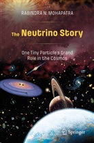 Rabindra N Mohapatra, Rabindra N. Mohapatra - The Neutrino Story: One Tiny Particle's Grand Role in the Cosmos